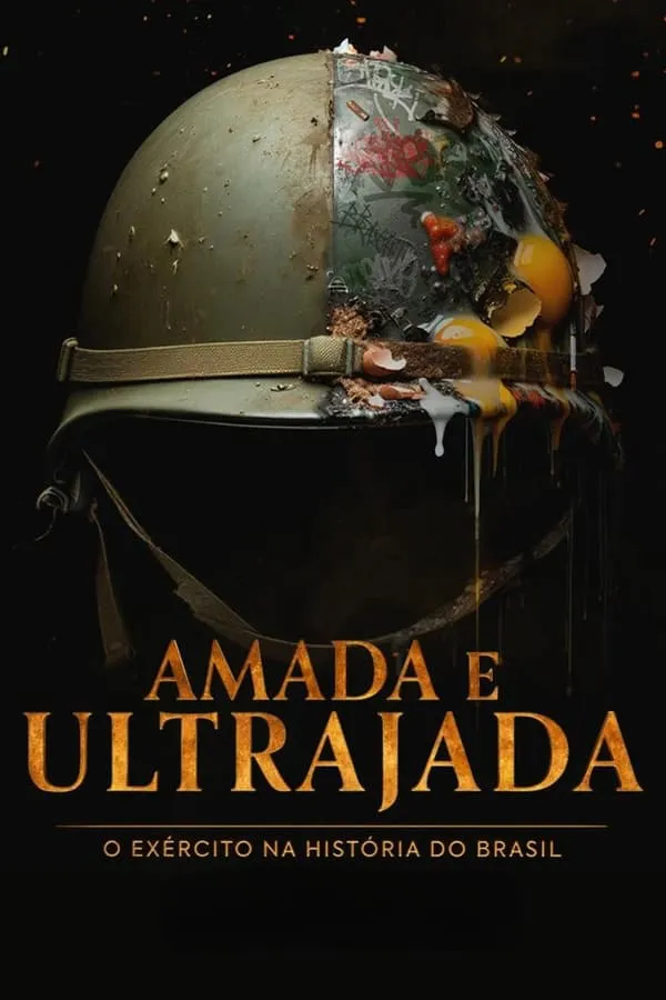 Amada e Ultrajada: O Exército na História do Brasil – 1ª Temporada