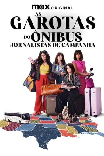 As Garotas do Ônibus: Jornalistas de Campanha – 1ª Temporada Completa