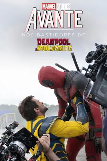 Avante: Nos Bastidores de Deadpool & Wolverine