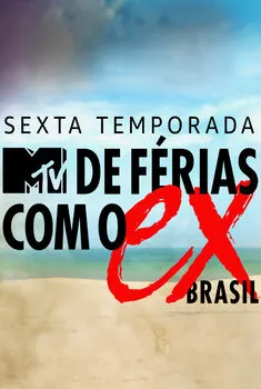 De Férias com o Ex Brasil – 6ª Temporada