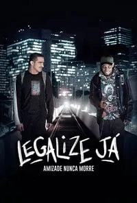 Legalize Já! – Amizade Nunca Morre