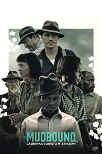 Mudbound: Lágrimas Sobre o Mississipi