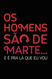 Os Homens São de Marte… E é pra Lá que Eu Vou 1ª Temporada Completa