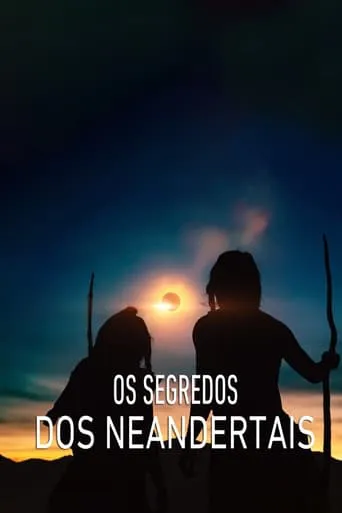 Os Segredos dos Neandertais