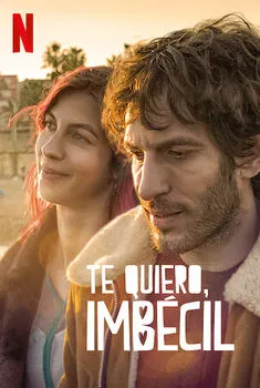 Te quiero, imbécil