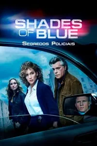 Todas as Temporadas Completas – Shades of Blue: Segredos Policiais