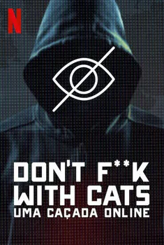 Don’t F**k with Cats: Uma Caçada Online 1ª Temporada Completa